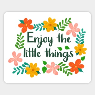 Floral Enjoy the little things Magnet